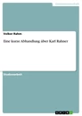 Titel: Eine kurze Abhandlung über Karl Rahner