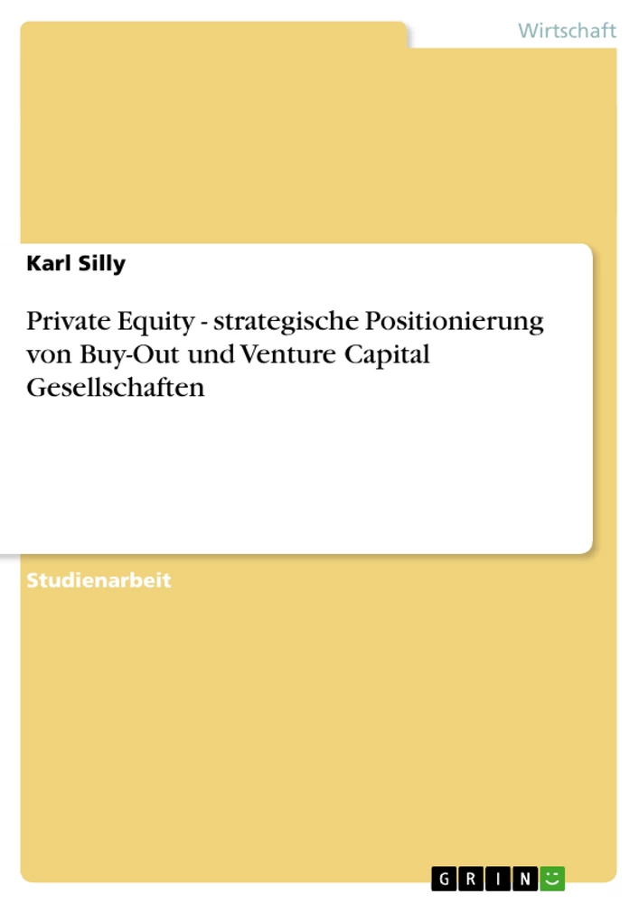 Titel: Private Equity - strategische Positionierung von Buy-Out und Venture Capital Gesellschaften