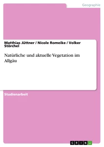 Título: Natürliche und aktuelle Vegetation im Allgäu