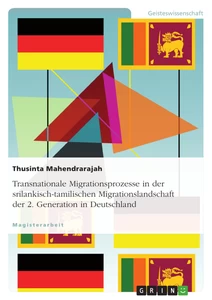 Titel: Transnationale Migrationsprozesse in der srilankisch-tamilischen Migrationslandschaft der 2. Generation in Deutschland