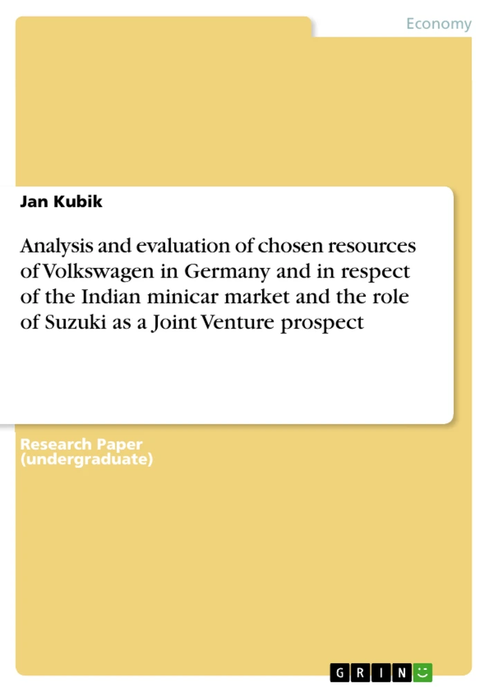 Title: Analysis and evaluation of chosen resources of Volkswagen in Germany and in respect of the Indian minicar market and the role of Suzuki as a Joint Venture prospect