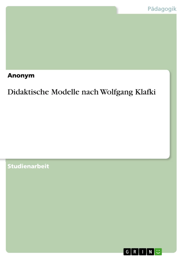 Titel: Didaktische Modelle nach Wolfgang Klafki