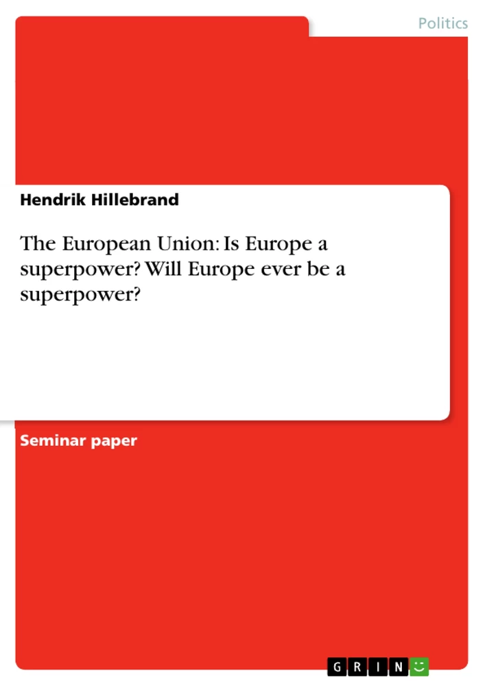 Titel: The European Union: Is Europe a superpower? Will Europe ever be a superpower?