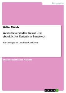 Titel: Westerbeverstedter Kessel - Ein eiszeitliches Zeugnis in Lunestedt