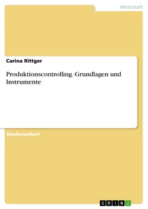 Título: Produktionscontrolling. Grundlagen und Instrumente