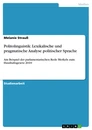 Titre: Politolinguistik: Lexikalische und pragmatische Analyse politischer Sprache