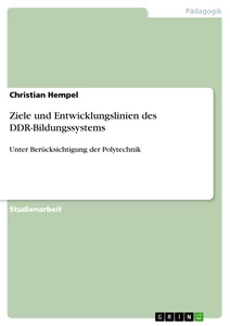 Titel: Ziele und Entwicklungslinien des  DDR-Bildungssystems