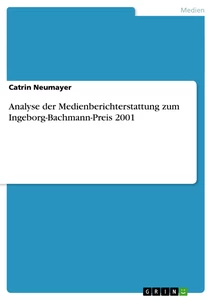 Titel: Analyse der Medienberichterstattung zum Ingeborg-Bachmann-Preis 2001