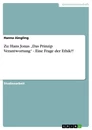 Title: Zu: Hans Jonas „Das Prinzip Verantwortung“ - Eine Frage der Ethik?!