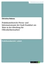 Título: Praktikumsbericht: Presse- und Informationsamt der Stadt Frankfurt am Main in der Abteilung für Öffentlichkeitsarbeit