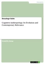 Titel: Cognitive Anthropology: Its Evolution and Contemporary Relevance