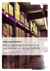 Titel: Warenlogistik: Risikomanagement und Strategien in der Beschaffung