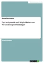 Titel: Psychodynamik und Möglichkeiten zur Psychotherapie Straffälliger