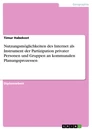 Titel: Nutzungsmöglichkeiten des Internet als Instrument der Partizipation privater Personen und Gruppen an kommunalen Planungsprozessen