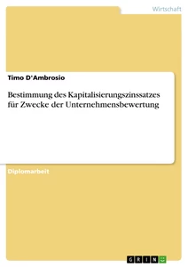 Titel: Bestimmung des Kapitalisierungszinssatzes für Zwecke der Unternehmensbewertung