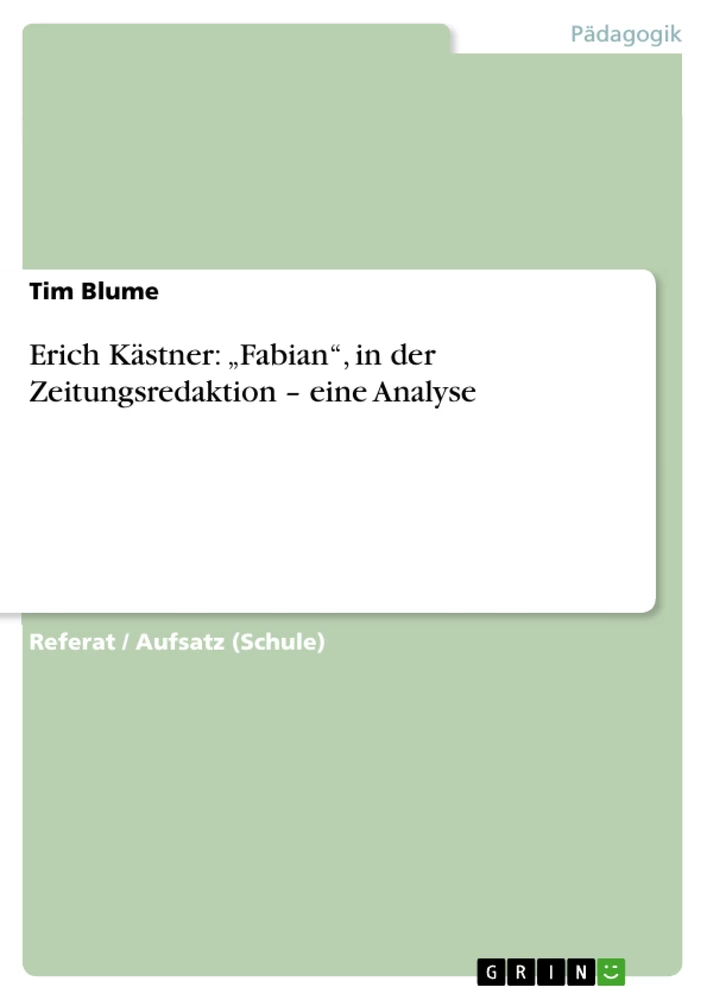 Título: Erich Kästner: „Fabian“, in der Zeitungsredaktion – eine Analyse