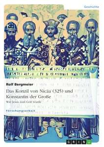 Titel: Das Konzil von Nicäa (325) und Konstantin der Große