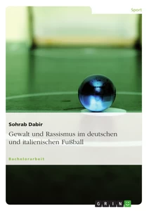 Titel: Gewalt und Rassismus im deutschen und italienischen Fußball