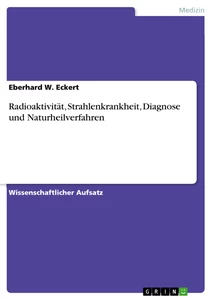 Título: Radioaktivität, Strahlenkrankheit, Diagnose  und Naturheilverfahren