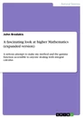 Title: A fascinating look at higher Mathematics (expanded version)