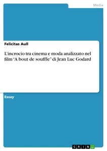 Título: L’incrocio tra cinema e moda analizzato nel film “A bout de souffle” di Jean Luc Godard