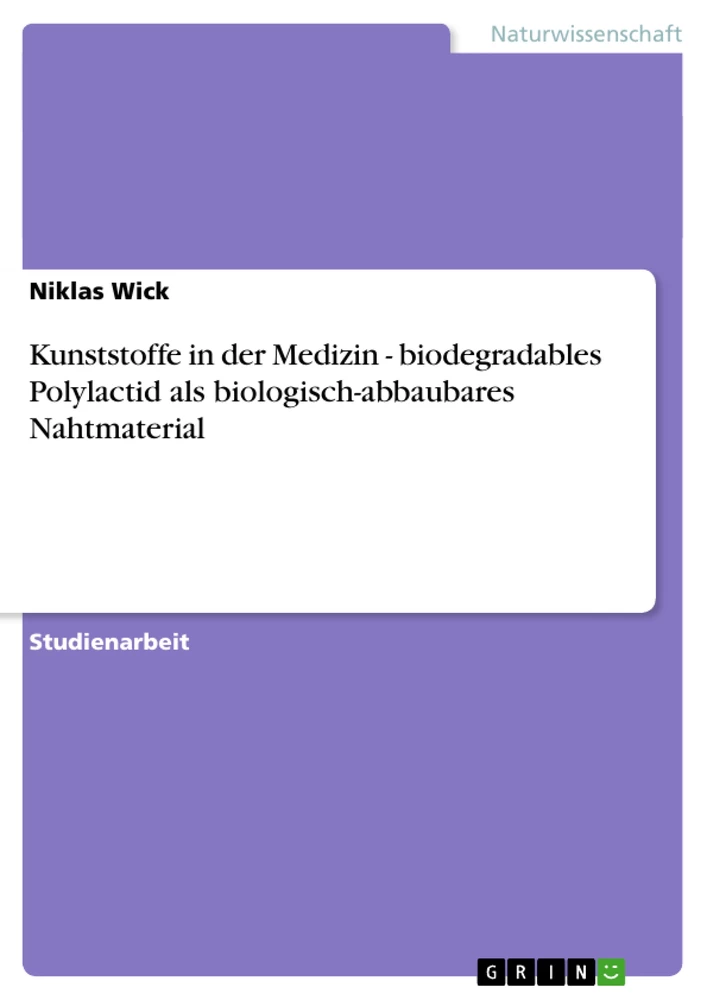 Title: Kunststoffe in der Medizin - biodegradables Polylactid als biologisch-abbaubares Nahtmaterial