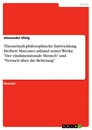 Title: Theoretisch-philosophische Entwicklung Herbert Marcuses anhand seiner Werke "Der eindimensionale Mensch" und "Versuch über die Befreiung"