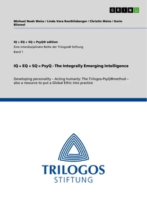 Titel: IQ + EQ + SQ = PsyQ - The Integrally Emerging Intelligence