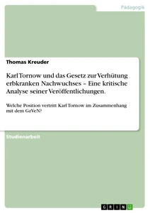 Titre: Karl Tornow und das Gesetz zur Verhütung erbkranken Nachwuchses – Eine kritische Analyse seiner Veröffentlichungen.