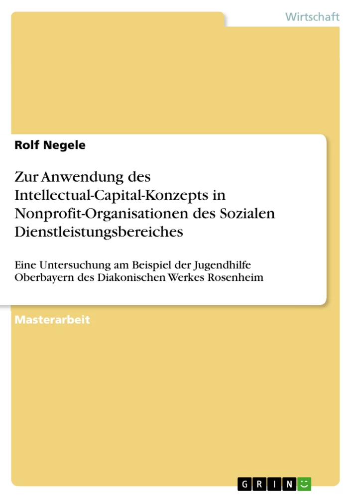 Titel: Zur Anwendung des Intellectual-Capital-Konzepts in Nonprofit-Organisationen des Sozialen Dienstleistungsbereiches