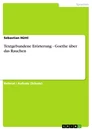 Titel: Textgebundene Erörterung - Goethe über das Rauchen