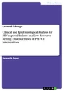 Titre: Clinical and Epidemiological Analysis for HIV-exposed Infants in a Low Resource Setting: Evidence-based of PMTCT Interventions