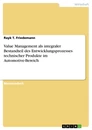 Titre: Value Management als integraler Bestandteil des Entwicklungsprozesses technischer Produkte im Automotive-Bereich