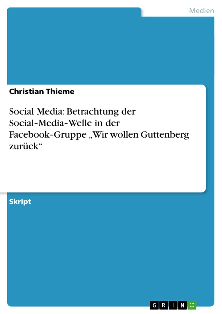 Titel: Social Media: Betrachtung der Social‐Media‐Welle in der Facebook‐Gruppe „Wir wollen Guttenberg zurück“