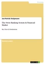 Titel: The Swiss Banking System & Financial Market