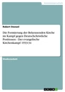Título: Die Formierung der Bekennenden Kirche im Kampf gegen Deutschchristliche Positionen - Der evangelische Kirchenkampf 1933-34