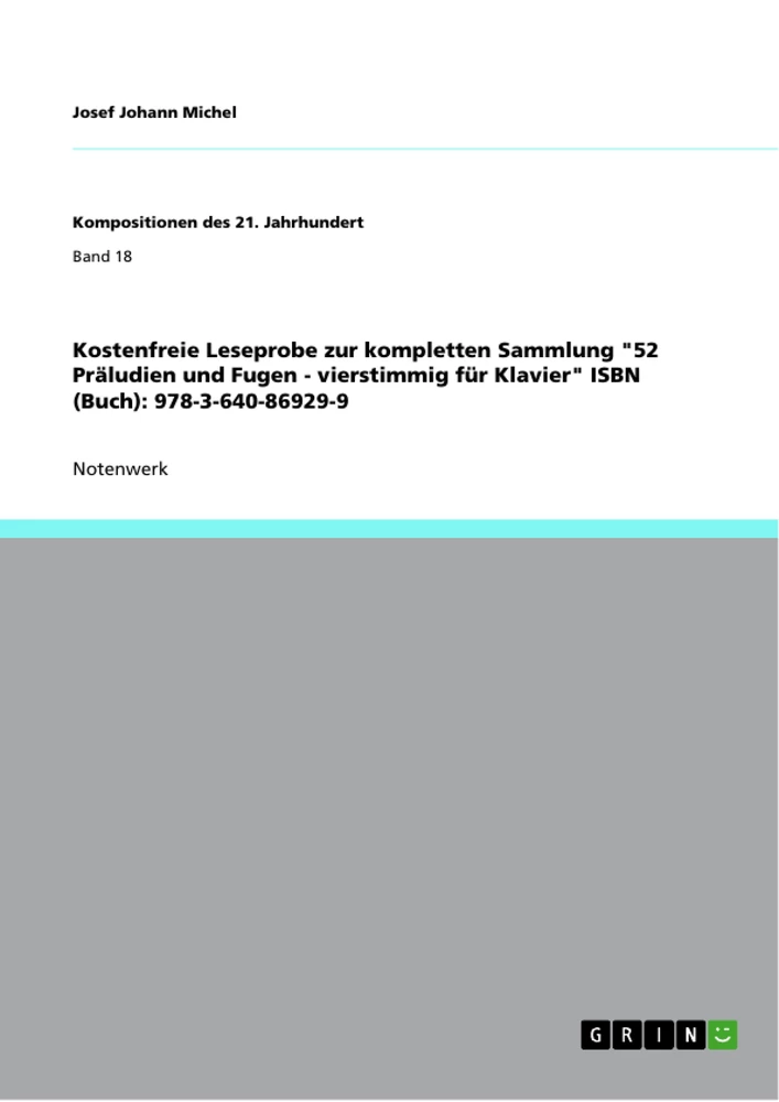Titel: Kostenfreie Leseprobe zur kompletten Sammlung "52 Präludien und Fugen - vierstimmig für Klavier" ISBN (Buch): 978-3-640-86929-9