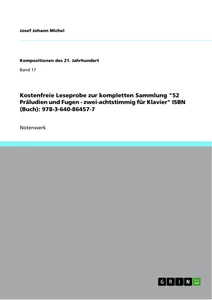 Titel: Kostenfreie Leseprobe zur kompletten Sammlung "52 Präludien und Fugen - zwei-achtstimmig für Klavier" ISBN (Buch): 978-3-640-86457-7