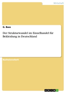 Title: Der Strukturwandel im Einzelhandel für Bekleidung in Deutschland
