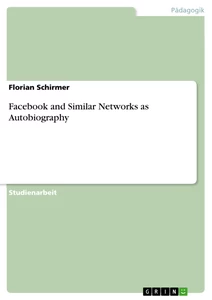 Titre: Facebook and Similar Networks as Autobiography