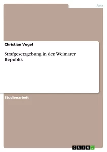 Titre: Strafgesetzgebung in der Weimarer Republik