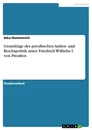 Title: Grundzüge der preußischen Außen- und Reichspolitik unter Friedrich Wilhelm I. von Preußen