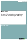 Titel: Review of the attitudes of Georg Simmel in his work "The Philosophy of Money"
