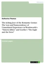 Title: The Aching Joys of the Romantic Genius: The Loss and Transcendence of Unmediated Experience in Wordsworth’s "Tintern Abbey" and Goethe’s "The Eagle and the Dove"