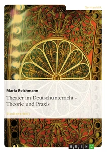 Title: Theater im Deutschunterricht - Theorie und Praxis