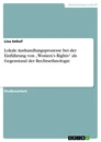Title: Lokale Aushandlungsprozesse bei der Einführung von „Women’s Rights“ als Gegenstand der Rechtsethnologie