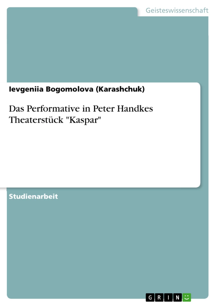 Titel: Das Performative in Peter Handkes Theaterstück "Kaspar"