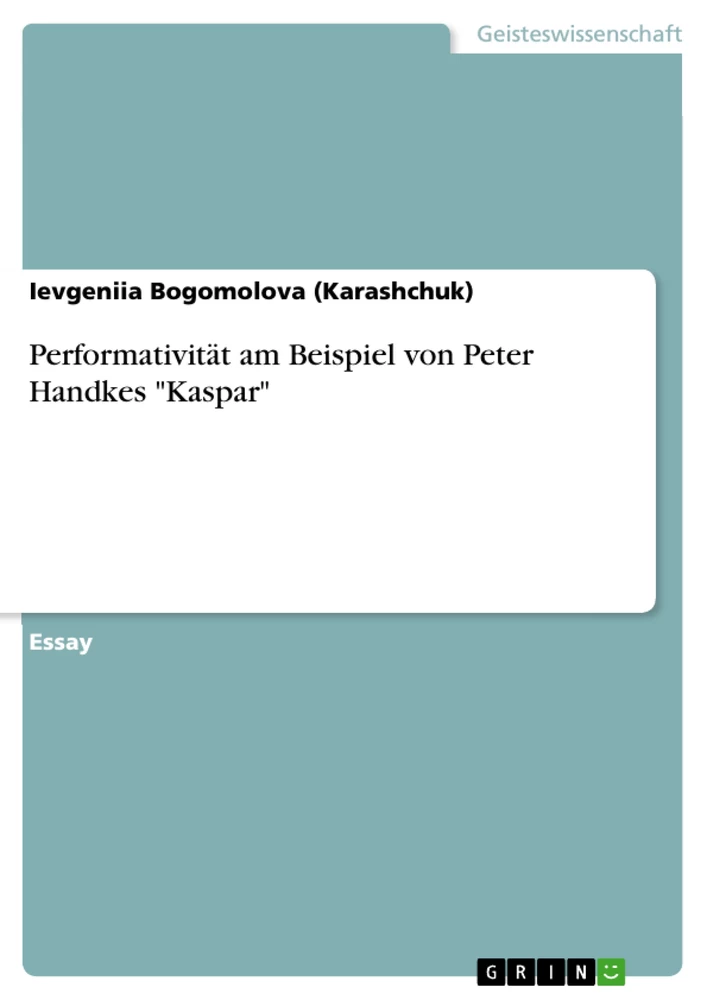 Titel: Performativität am Beispiel von Peter Handkes "Kaspar"