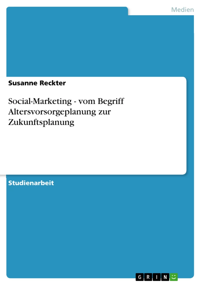 Title: Social-Marketing - vom Begriff Altersvorsorgeplanung zur Zukunftsplanung