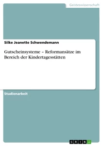 Titel: Gutscheinsysteme – Reformansätze im Bereich der Kindertagesstätten